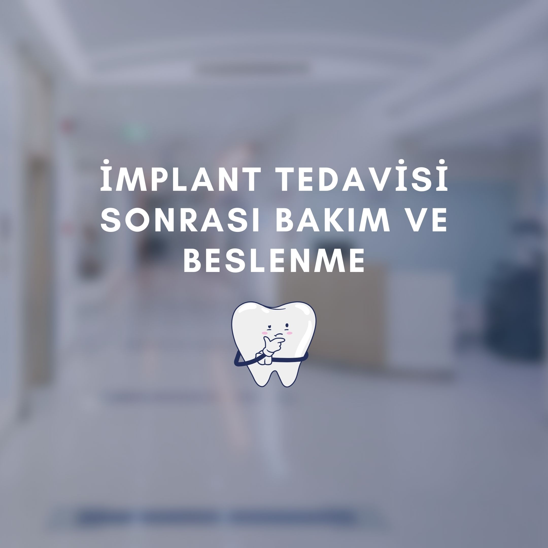 İmplant tedavisi sonrası bakım ve beslenme