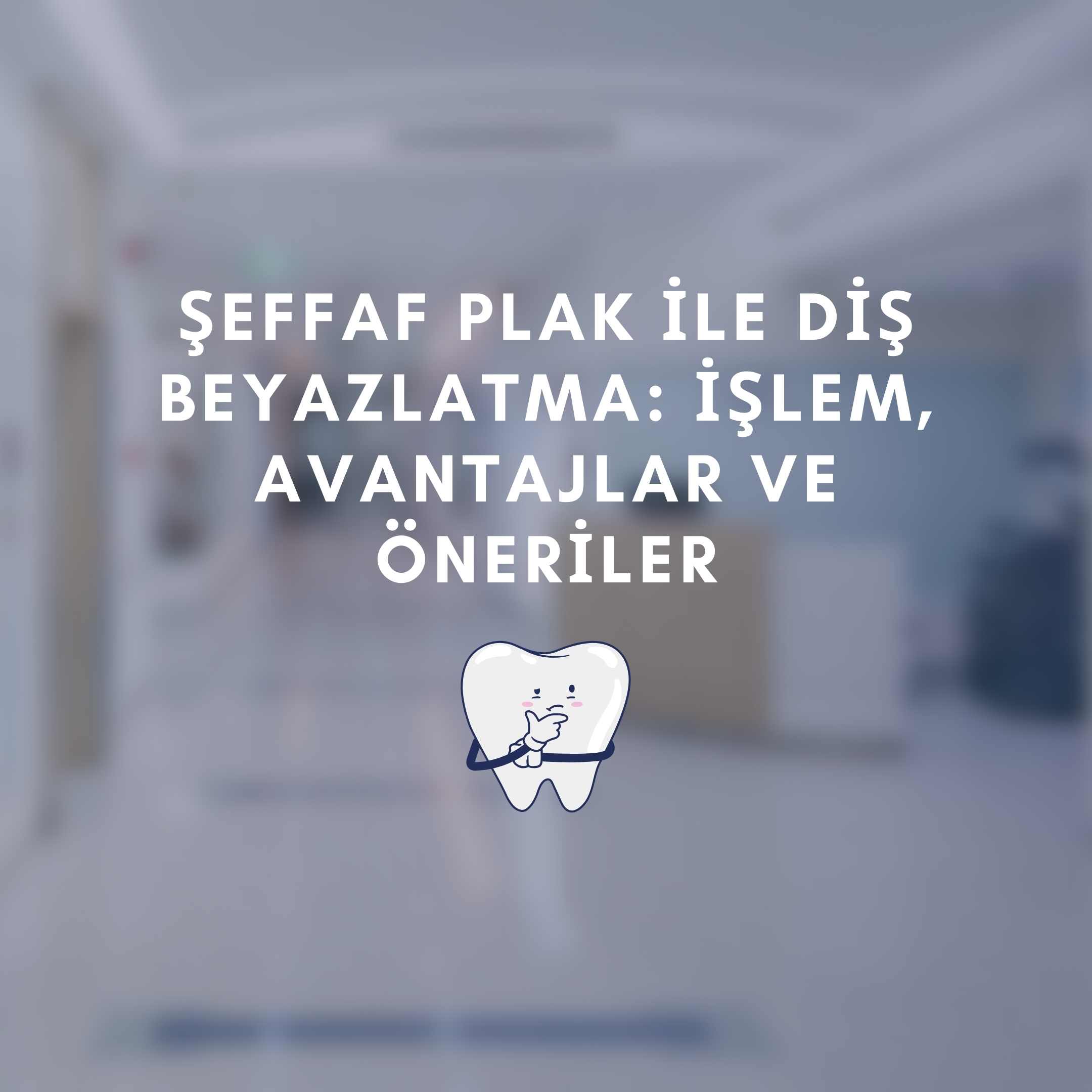 Şeffaf plak ile diş beyazlatma
